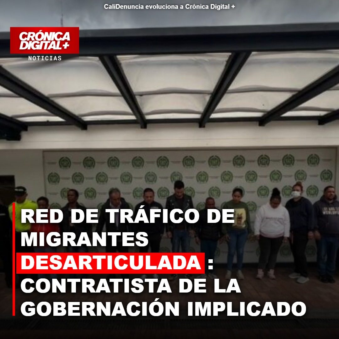 Desmantelan red de tráfico de migrantes con contratista del Huila implicado