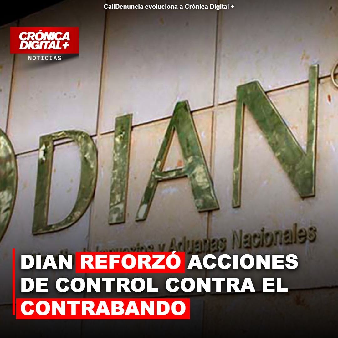 DIAN reforzó acciones de control Contra el Contrabando