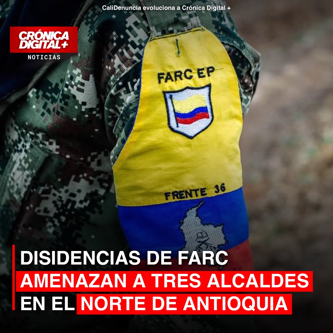 Disidencias de FARC amenazan alcaldes en Norte de Antioquia