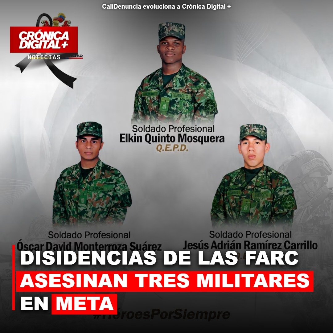 Disidencias FARC Asesinan Tres Militares y Hieren Seis en Meta