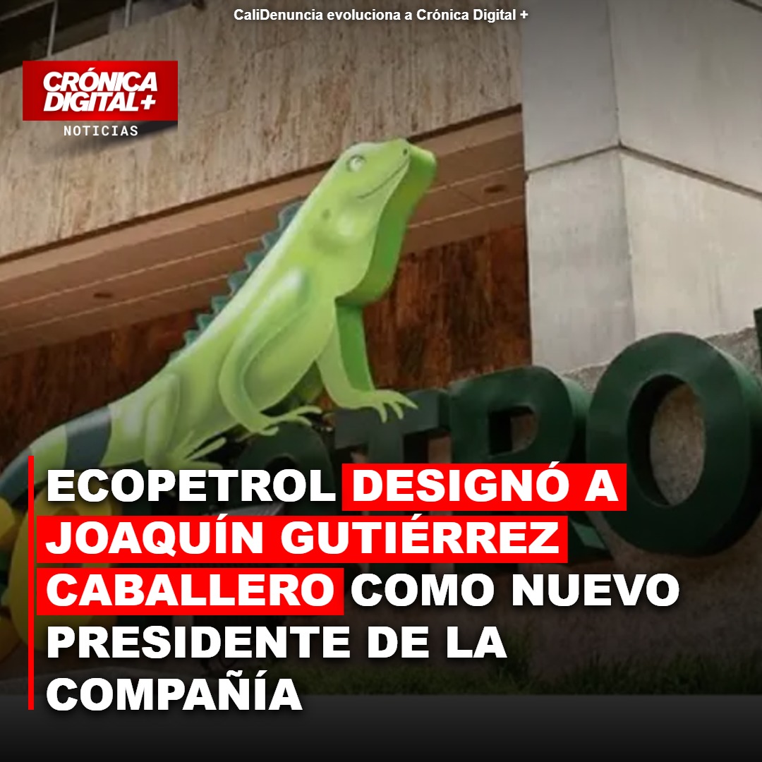 Ecopetrol designó a Joaquín Gutiérrez Caballero como nuevo presidente de la compañía