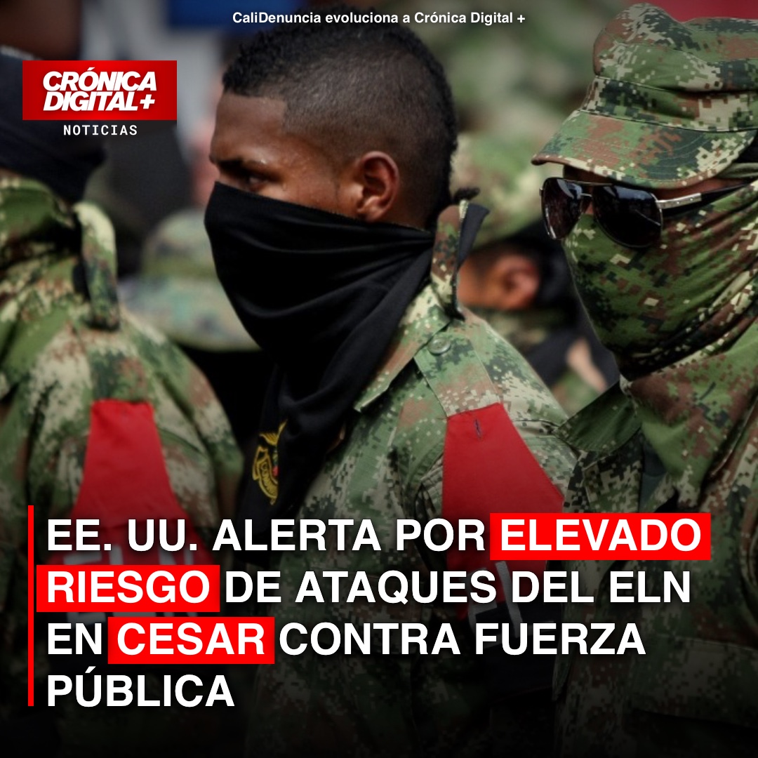 EE. UU. alerta sobre riesgo inminente de ataques del ELN en Cesar