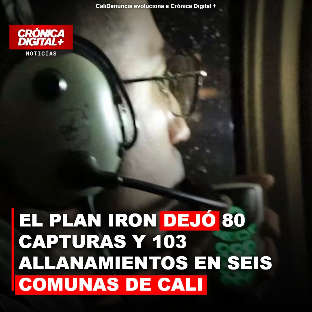 El Plan Iron dejó 80 capturas y 103 allanamientos en seis Comunas de Cali