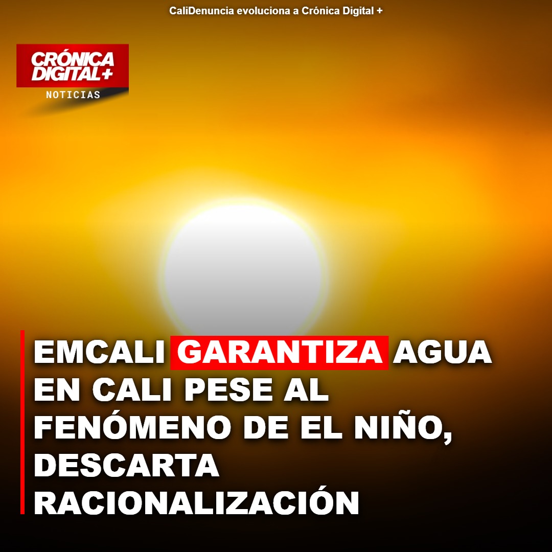 EMCALI garantiza agua en Cali ante El Niño, descarta racionamiento