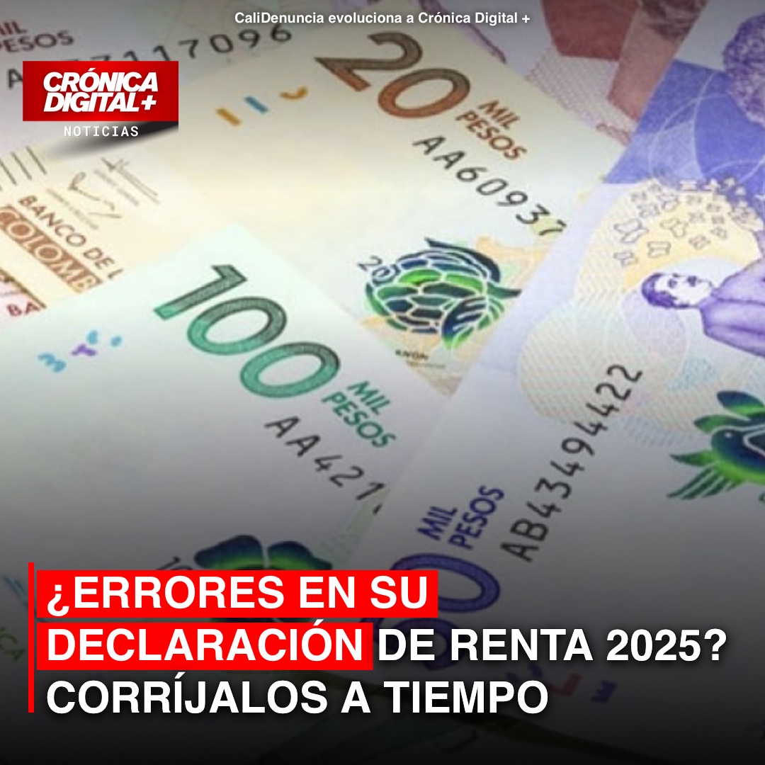 ¿Errores en su declaración de Renta 2025? corríjalos a tiempo