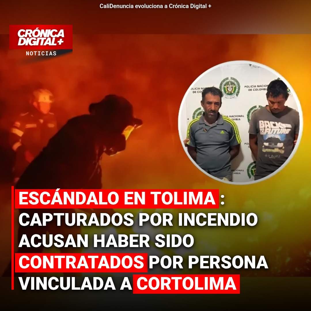 Escándalo en Tolima: Capturados por incendio señalan a vinculada con Cortolima