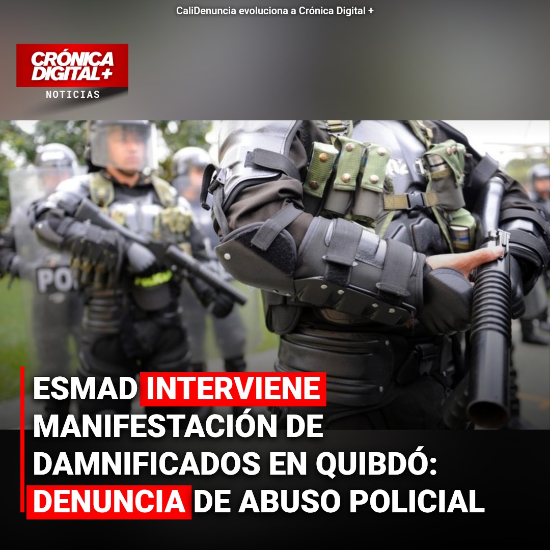 ESMAD interviene protesta de damnificados en Quibdó: denuncias de uso de fuerza