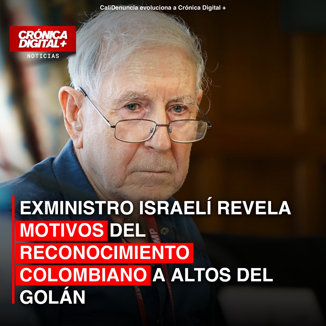 Exministro israelí revela razones del giro colombiano en Altos del Golán