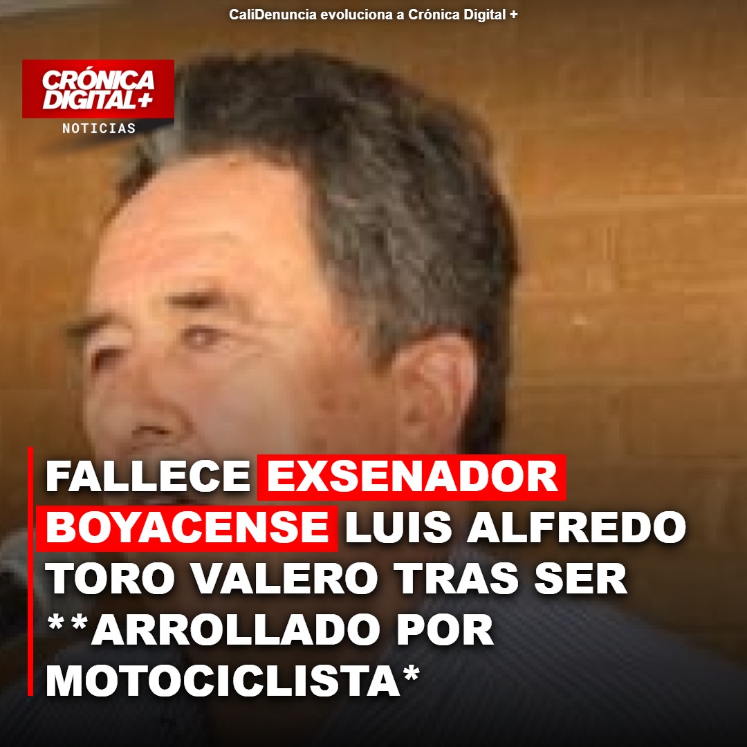 Exsenador Luis Toro Valero fallece en Tunja tras ser arrollado