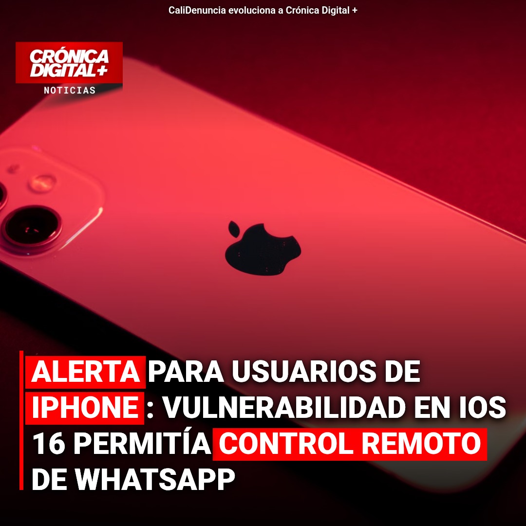 Fallos en iOS 16 y WhatsApp permitieron ciberataques a usuarios de iPhone
