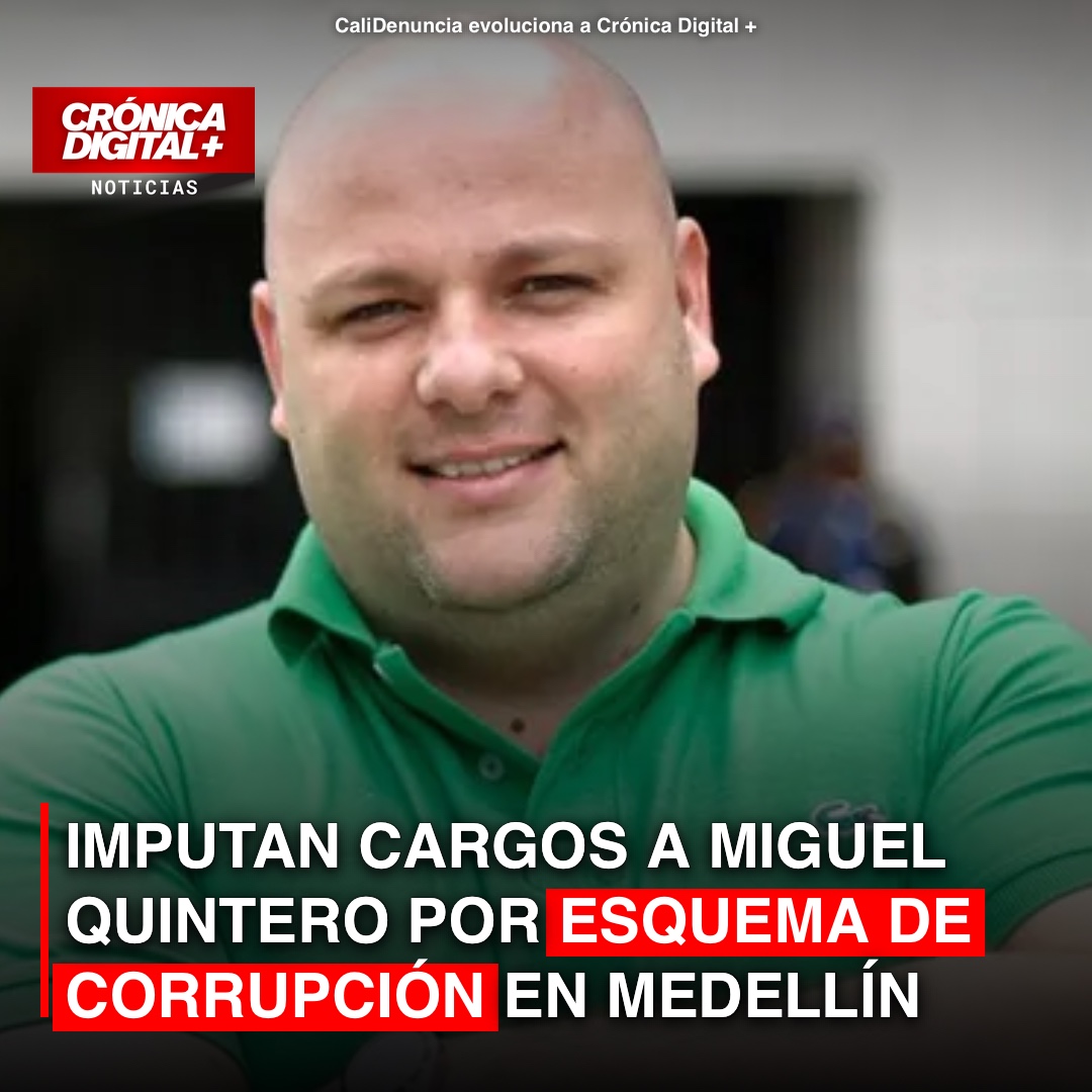 Fiscalía imputa a Miguel Quintero por corrupción en el AMVA