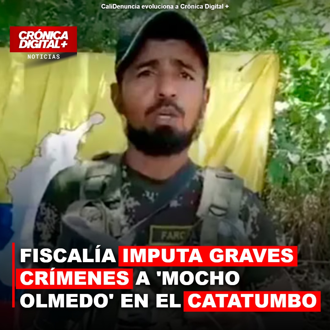 Fiscalía imputa graves crímenes a ‘Mocho Olmedo’ en el Catatumbo