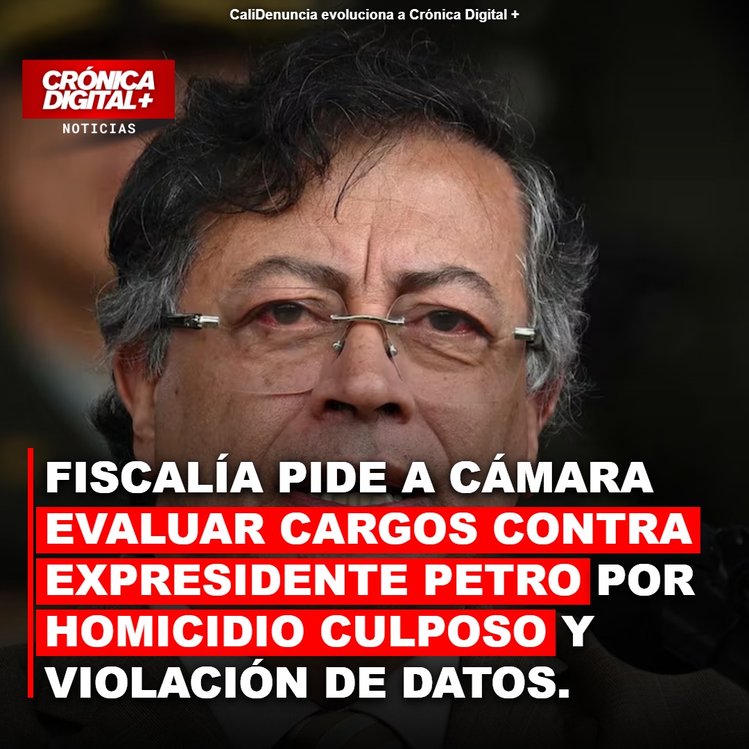 Fiscalía pide a Cámara evaluar cargos contra expresidente Petro