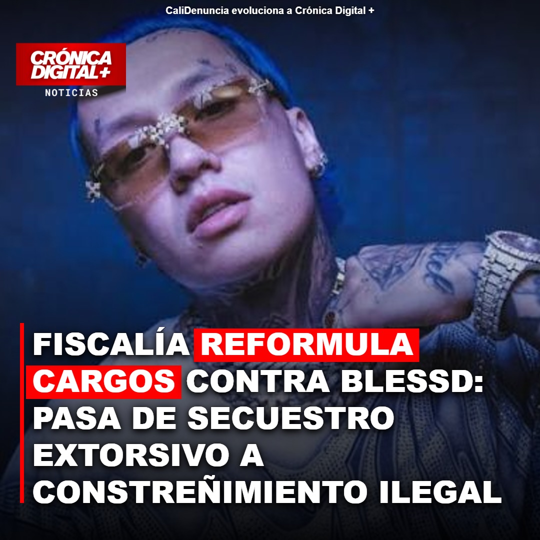 Fiscalía reformula cargos a Blessd: de secuestro a constreñimiento ilegal