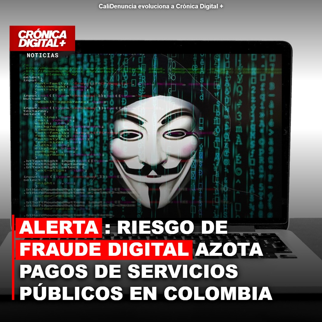 Fraude digital amenaza pagos de servicios públicos en Colombia