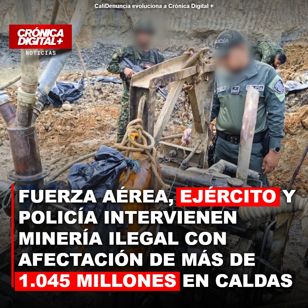 Fuerza Aérea, Ejército y Policía intervienen minería ilegal con afectación de más de 1.045 millones en Caldas
