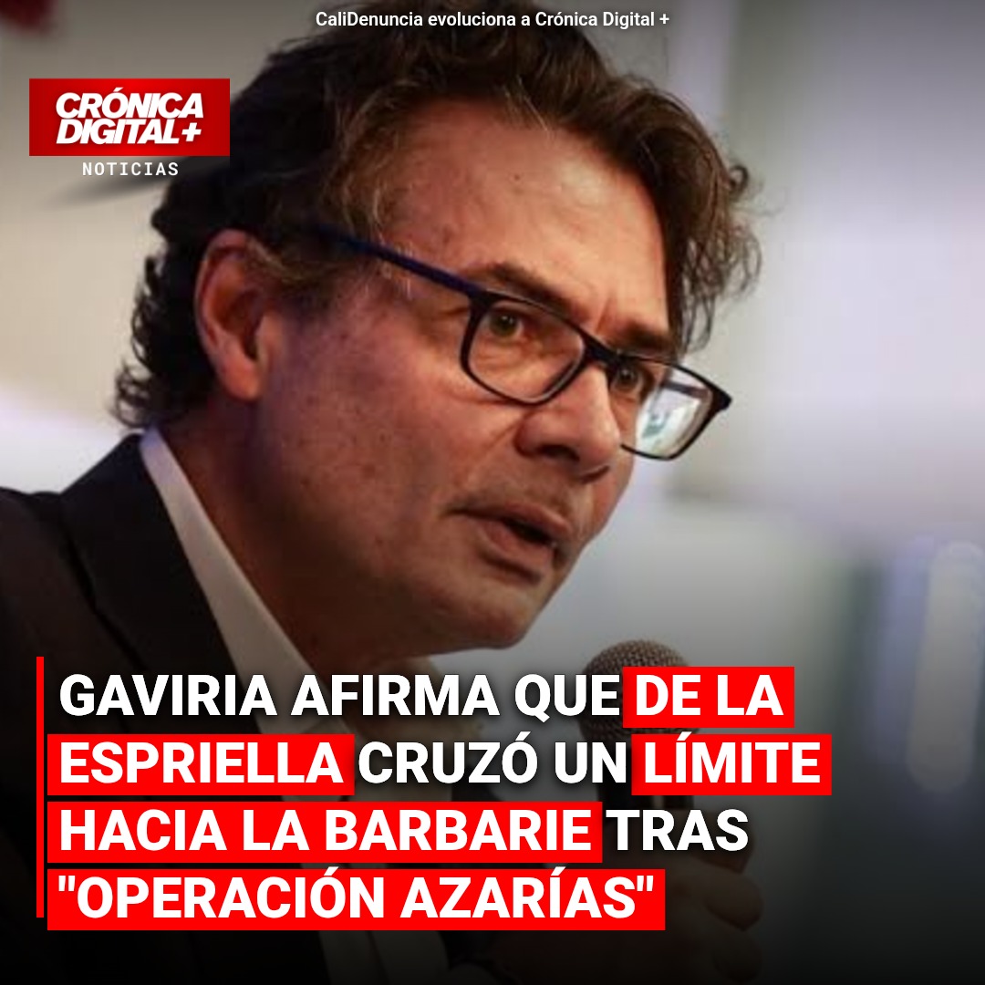 Gaviria: Petro cruzó un límite hacia la barbarie tras Operación Azarías