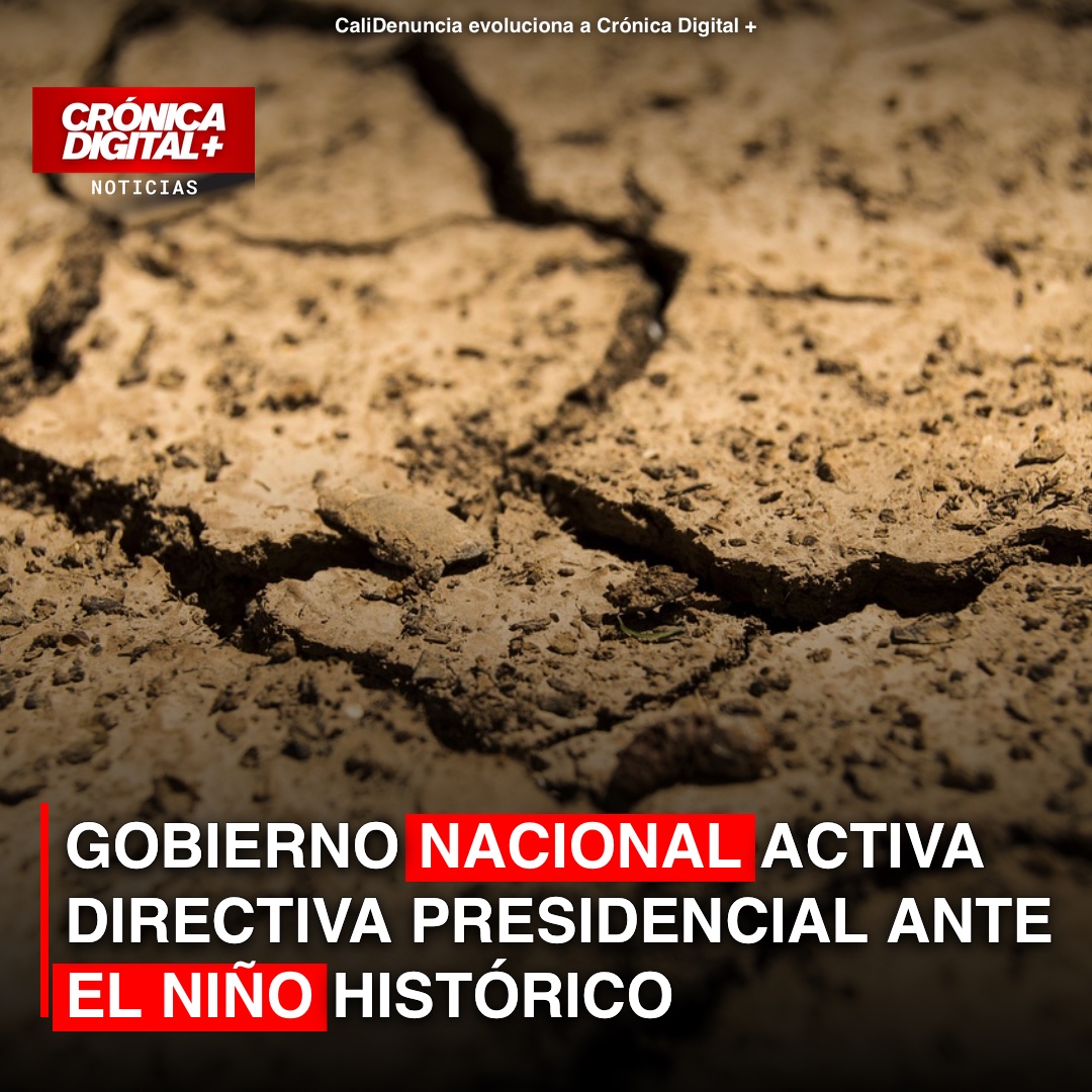 Gobierno Nacional activa Directiva Presidencial ante el Niño histórico