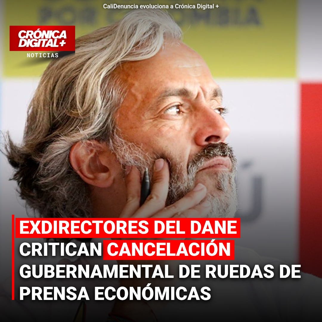 Gobierno prohíbe ruedas de prensa del DANE: exdirectores alertan por independencia