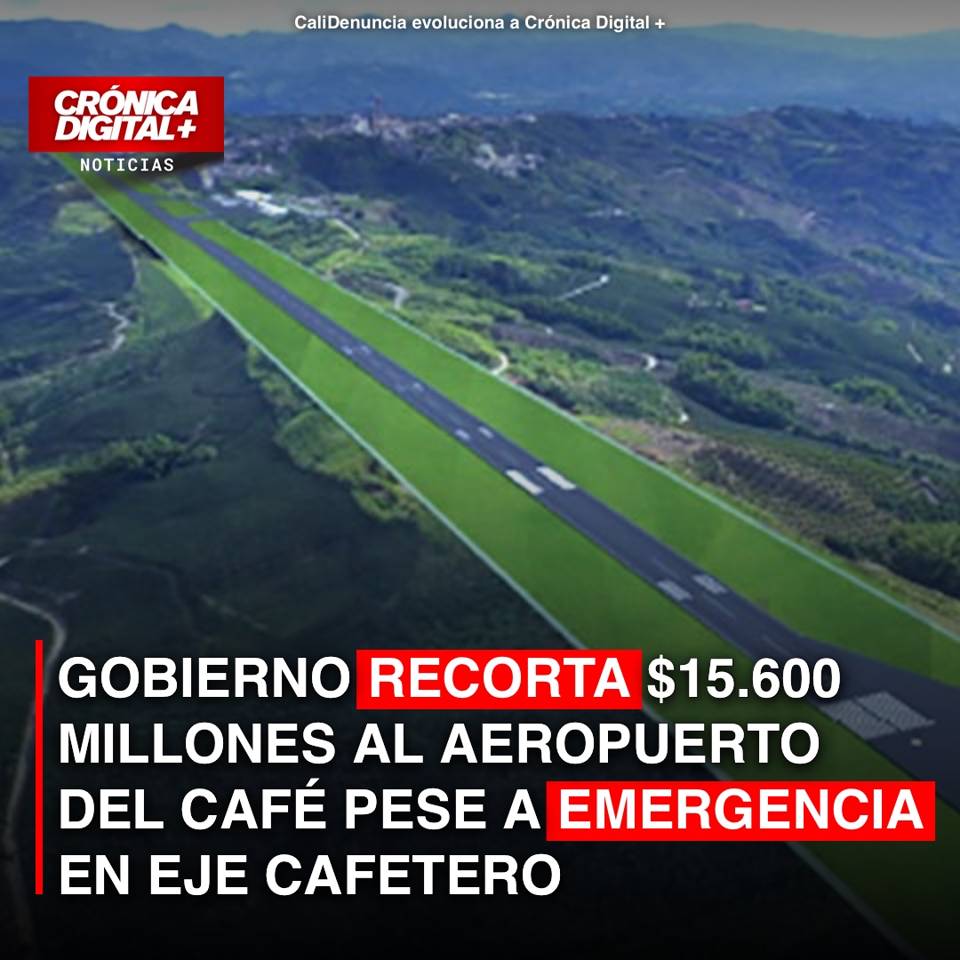 Gobierno recorta $15.600 millones al Aeropuerto del Café para 2027