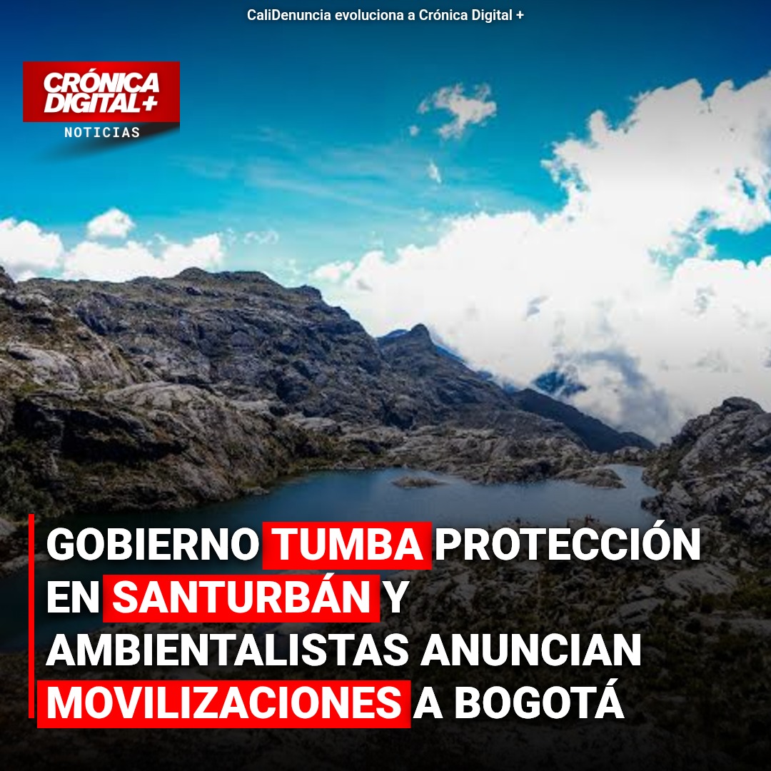 Gobierno revoca protección en Santurbán; ambientalistas anuncian movilización