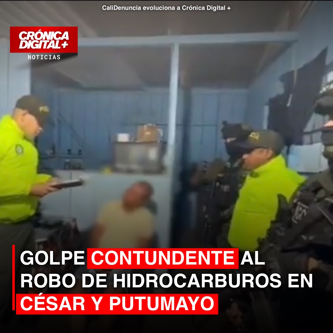 Golpe contundente al robo de Hidrocarburos en César y Putumayo