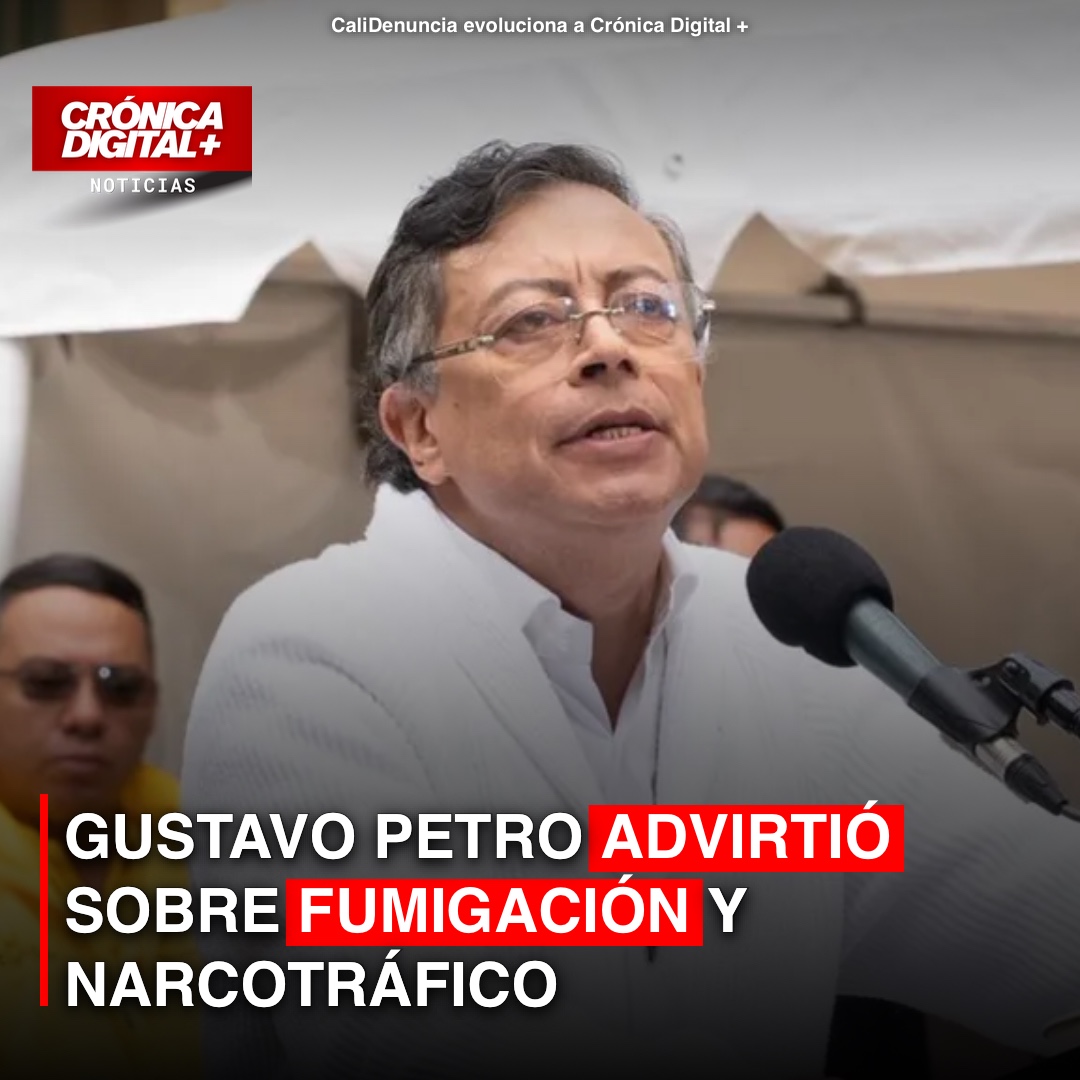 Gustavo Petro advirtió sobre fumigación y narcotráfico