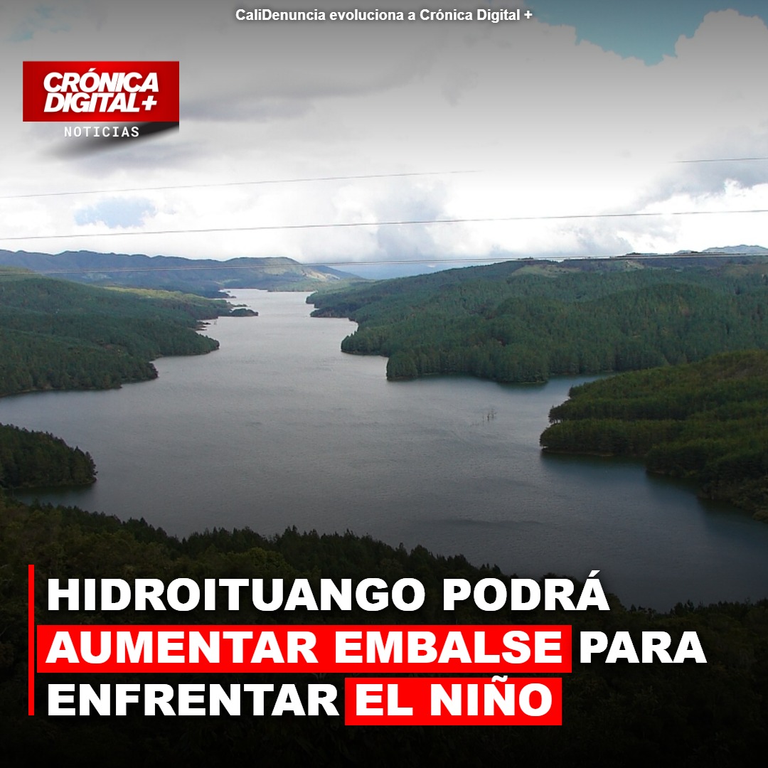 Hidroituango amplía embalse para enfrentar sequía de El Niño
