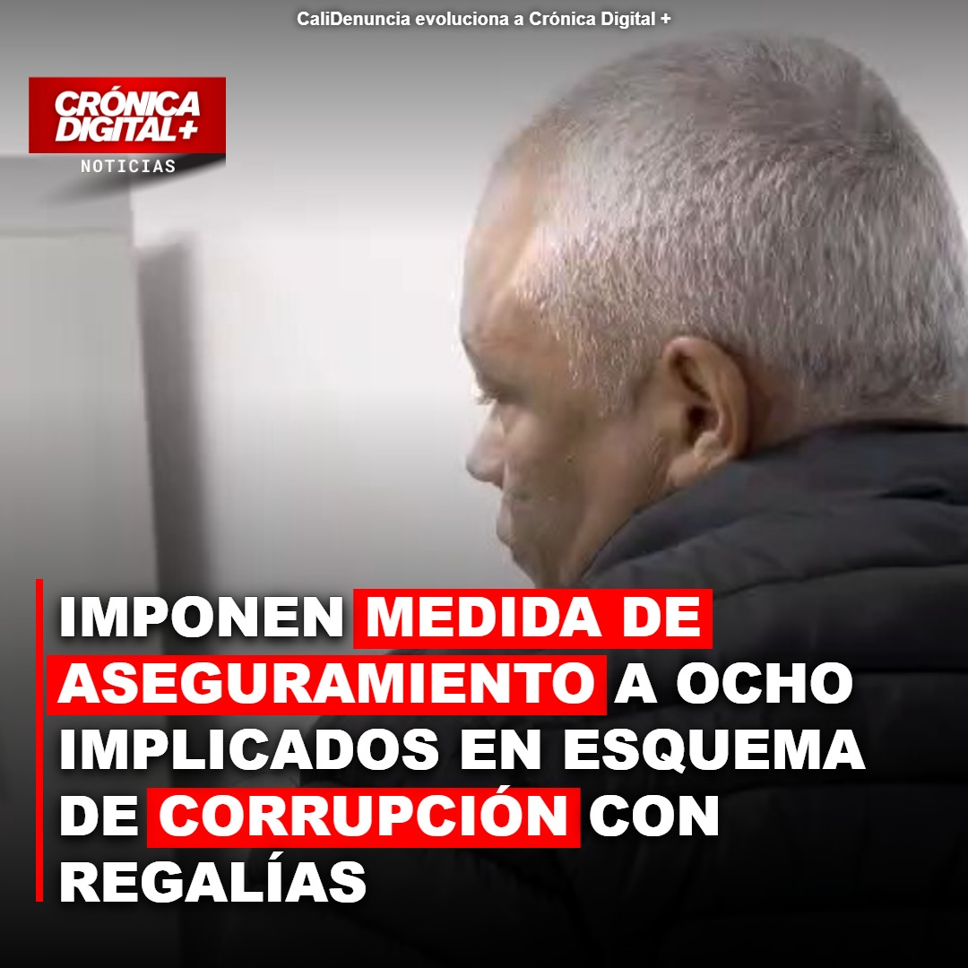 Imponen Medida de aseguramiento a ocho Implicados en esquema de Corrupción con regalías
