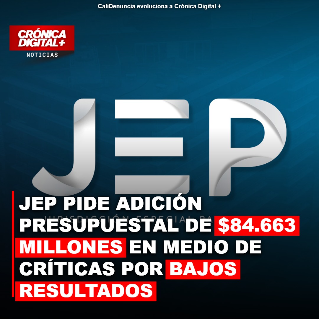 JEP solicita $84.663 millones adicionales; debate crece por resultados