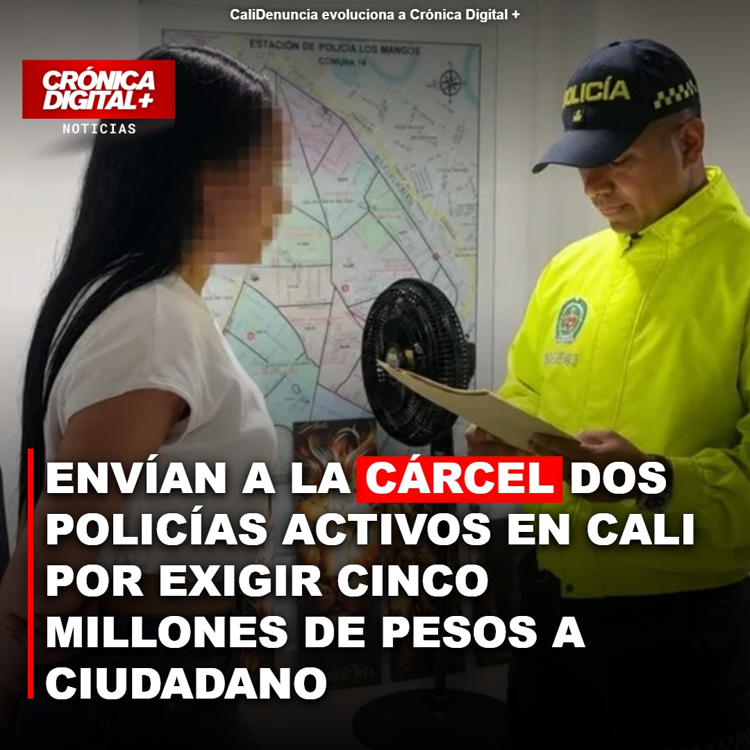 Juez Envía a Cárcel a Dos Policías por Exigir Coima en Cali