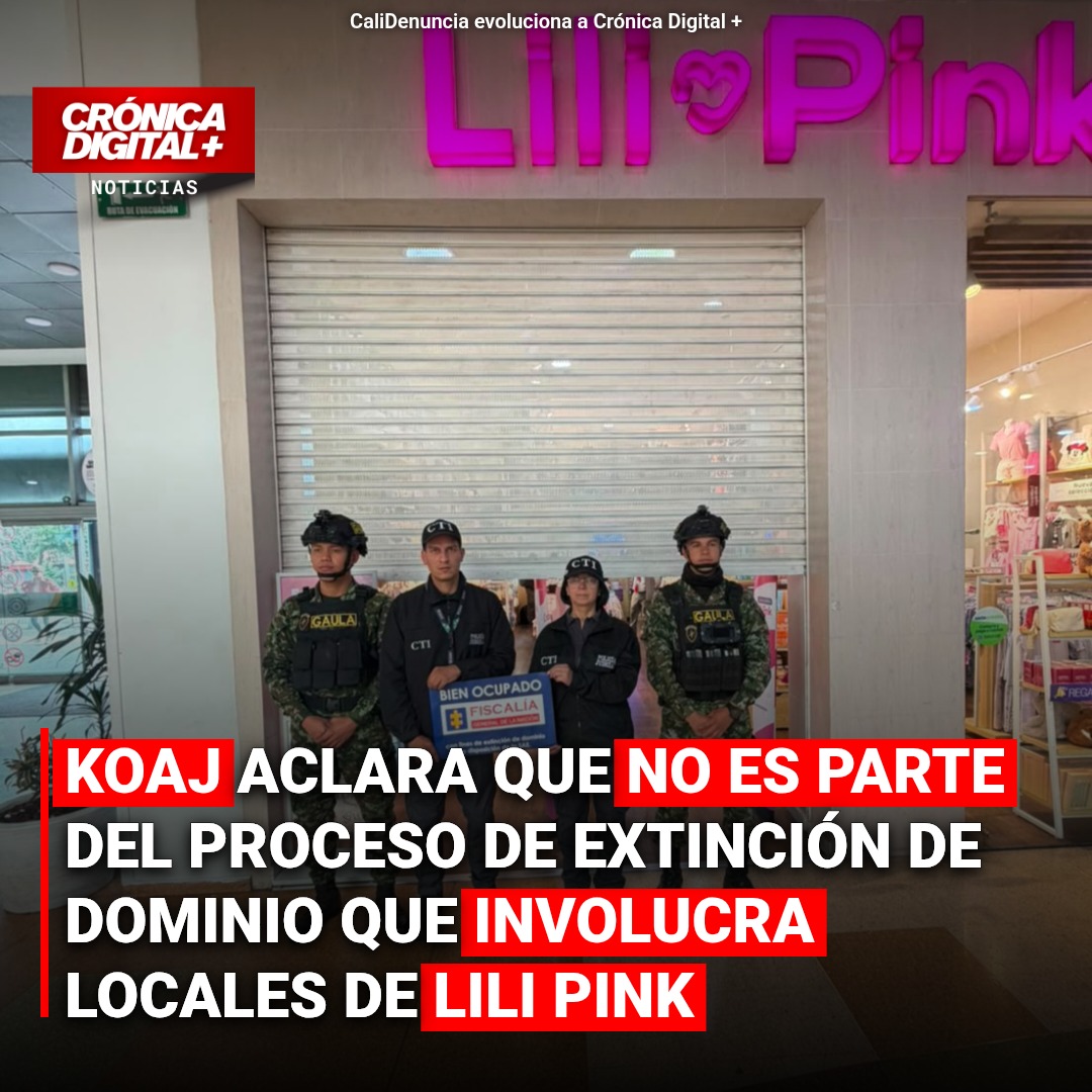 KOAJ aclara no ser parte de extinción de dominio sobre locales de Lili Pink
