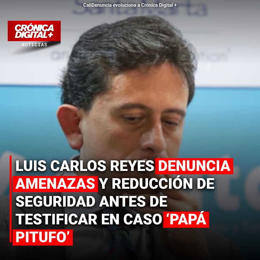 Luis Carlos Reyes denuncia amenazas tras reducción de seguridad por caso ‘Papá Pitufo’