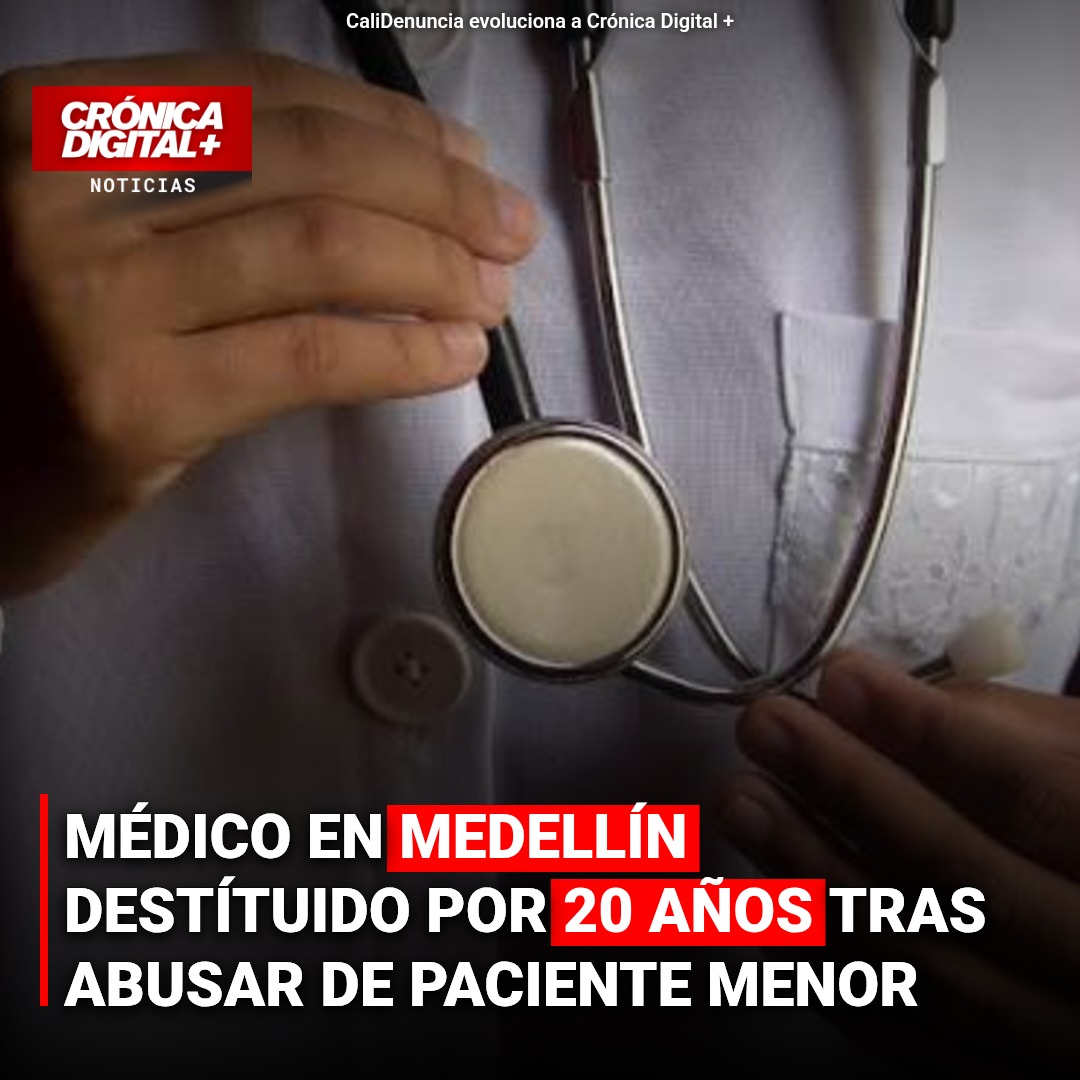 Médico de Metrosalud destituido por 20 años tras abuso de menor