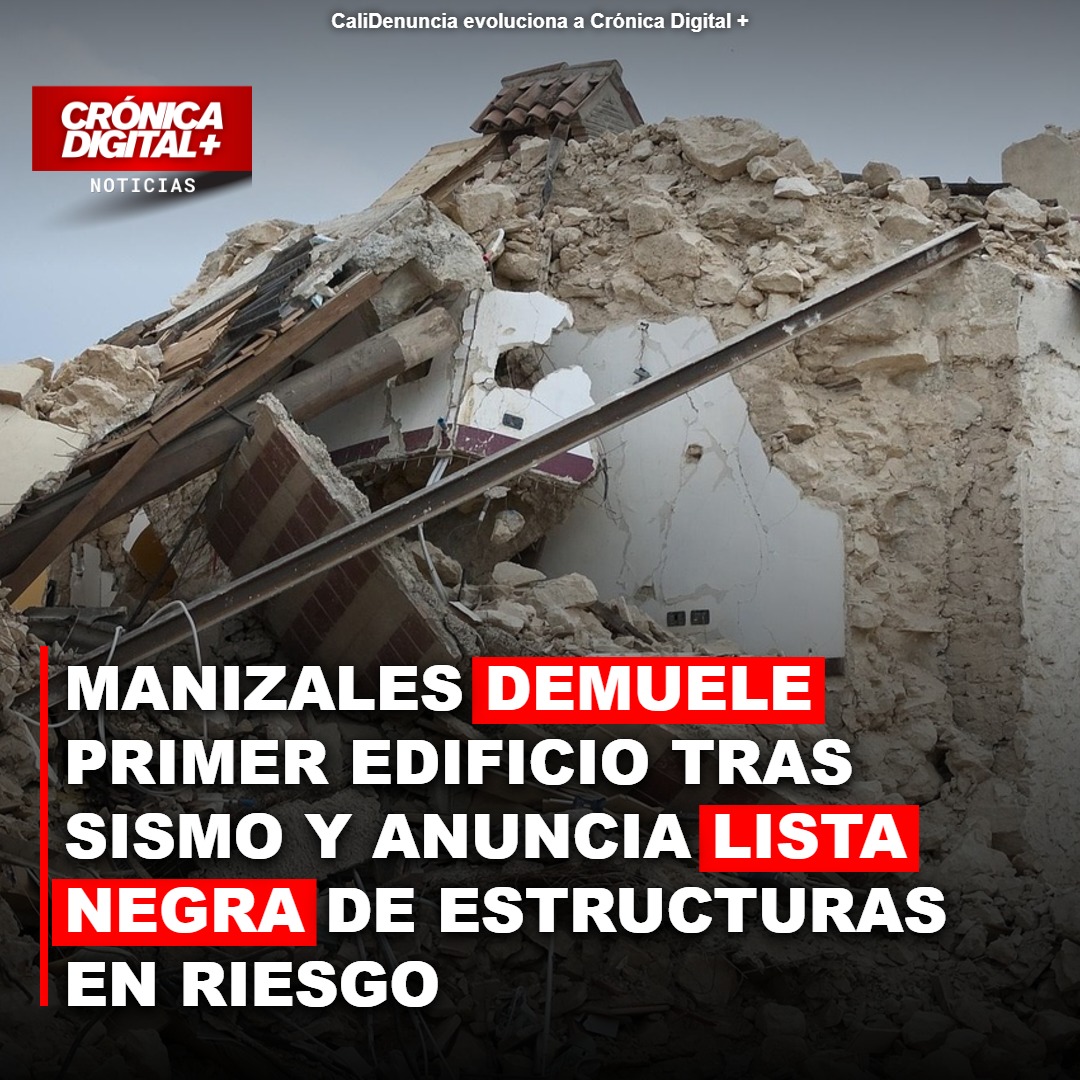 Manizales Demuele Primer Edificio Post Sismo y Activa Alerta por Riesgo Estructural