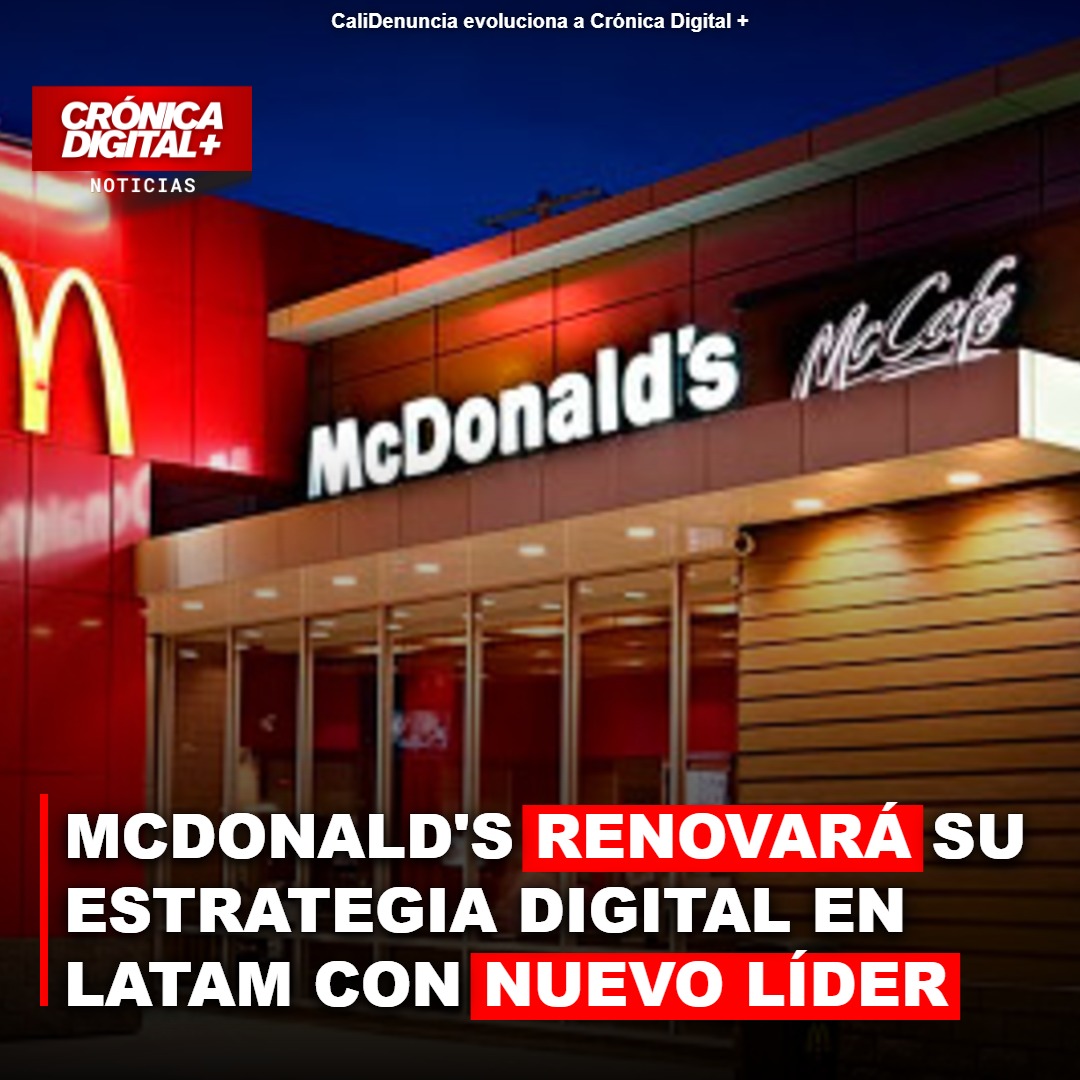 McDonald’s designa nuevo líder para potenciar su estrategia digital en Latinoamérica