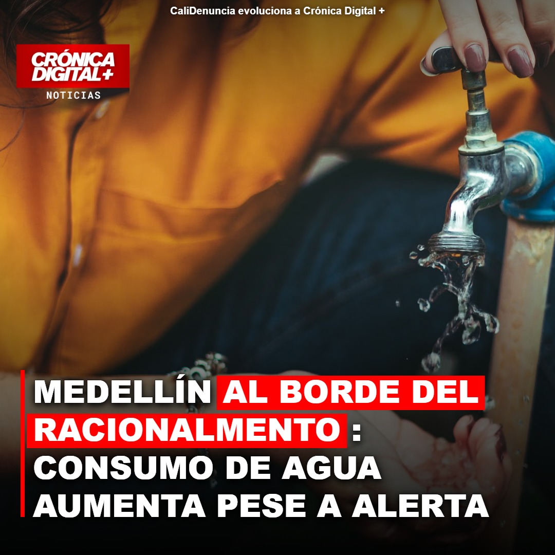 Medellín: Consumo de agua crece pese a alerta y amenaza de racionamiento