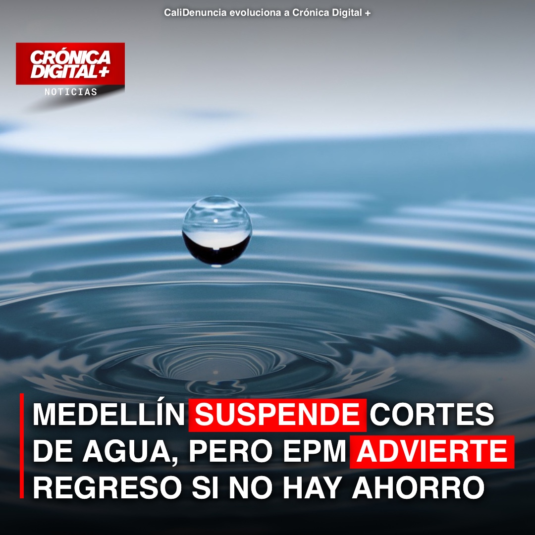 Medellín suspende cortes de agua, pero EPM advierte futuro incierto