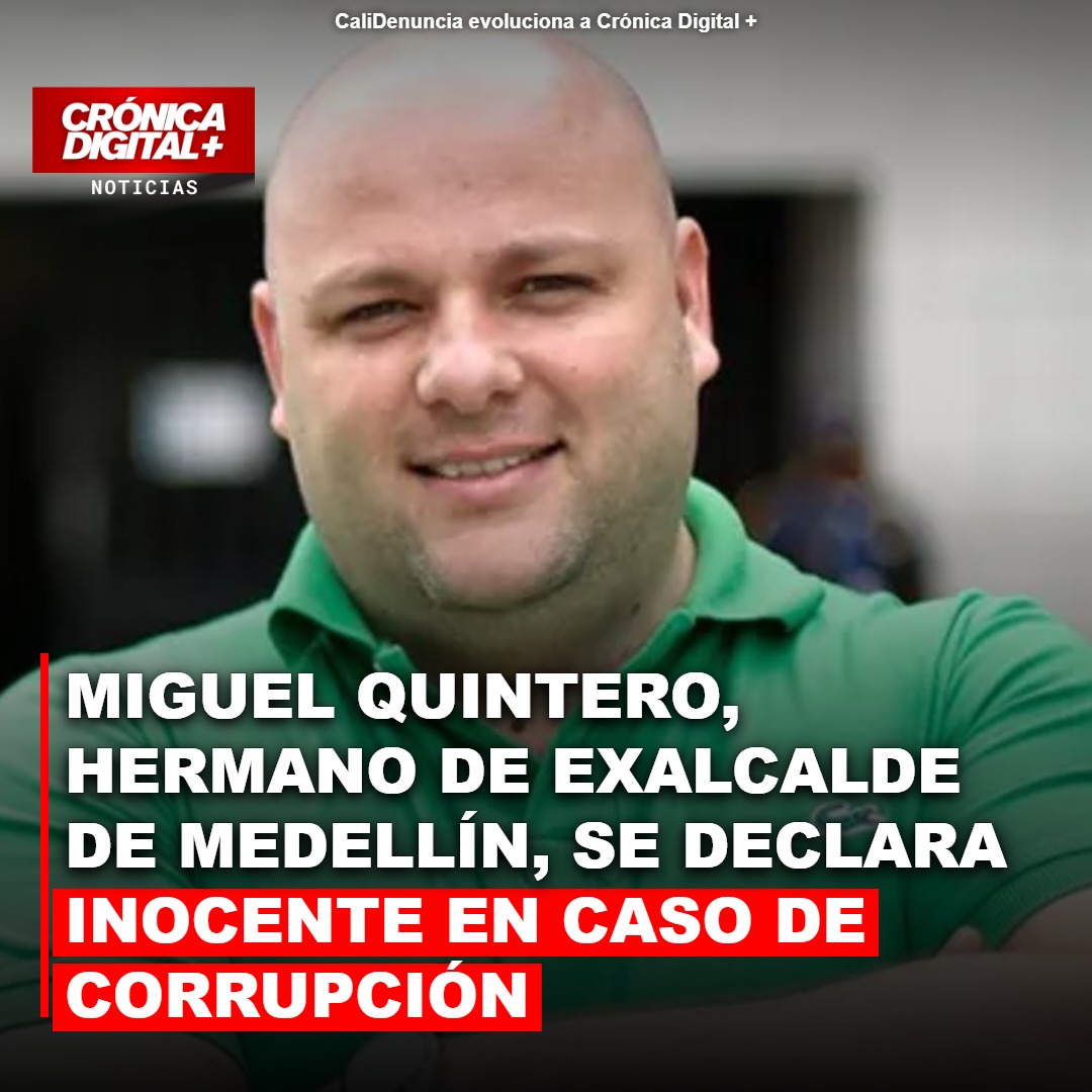Miguel Quintero se declara inocente en caso de corrupción con AMVA