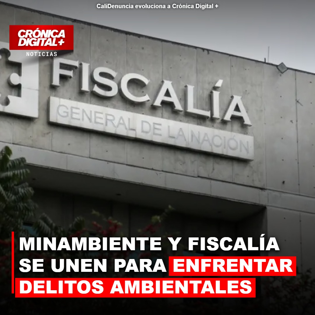 Minambiente y Fiscalía intensifican lucha contra delitos ambientales