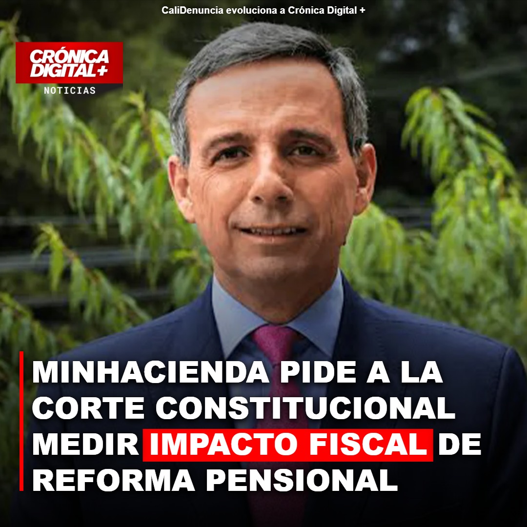 MinHacienda pide a la Corte medir impacto fiscal de reforma pensional