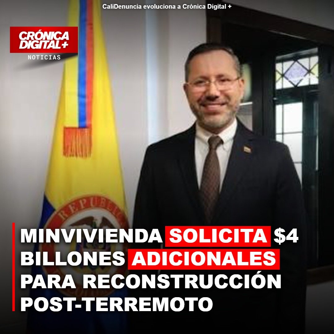 MinVivienda exige $4 billones extras para reconstrucción post-terremoto