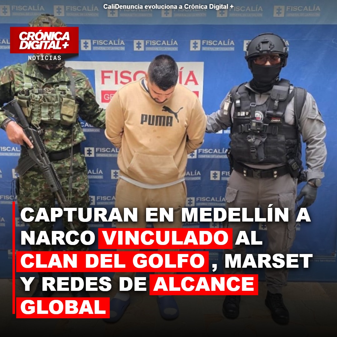 Narco colombo-canadiense vinculado al Clan del Golfo capturado en Medellín