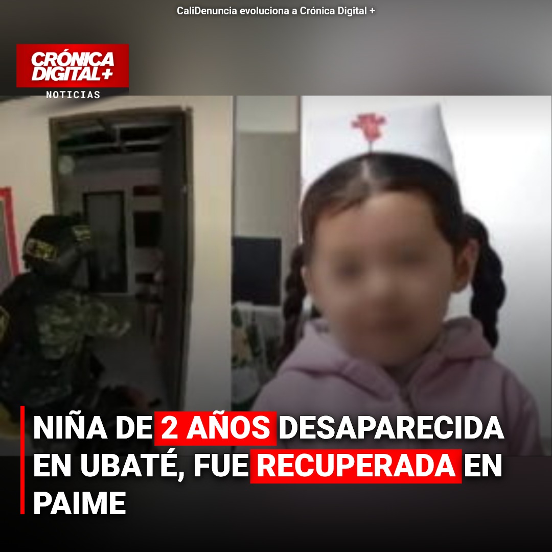 Niña de 2 años desaparecida en Ubaté fue recuperada en Paime
