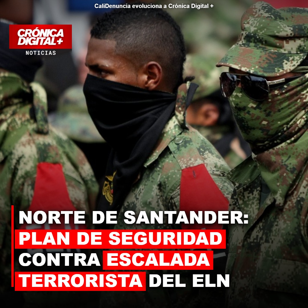Norte de Santander: plan refuerza seguridad tras escalada ELN