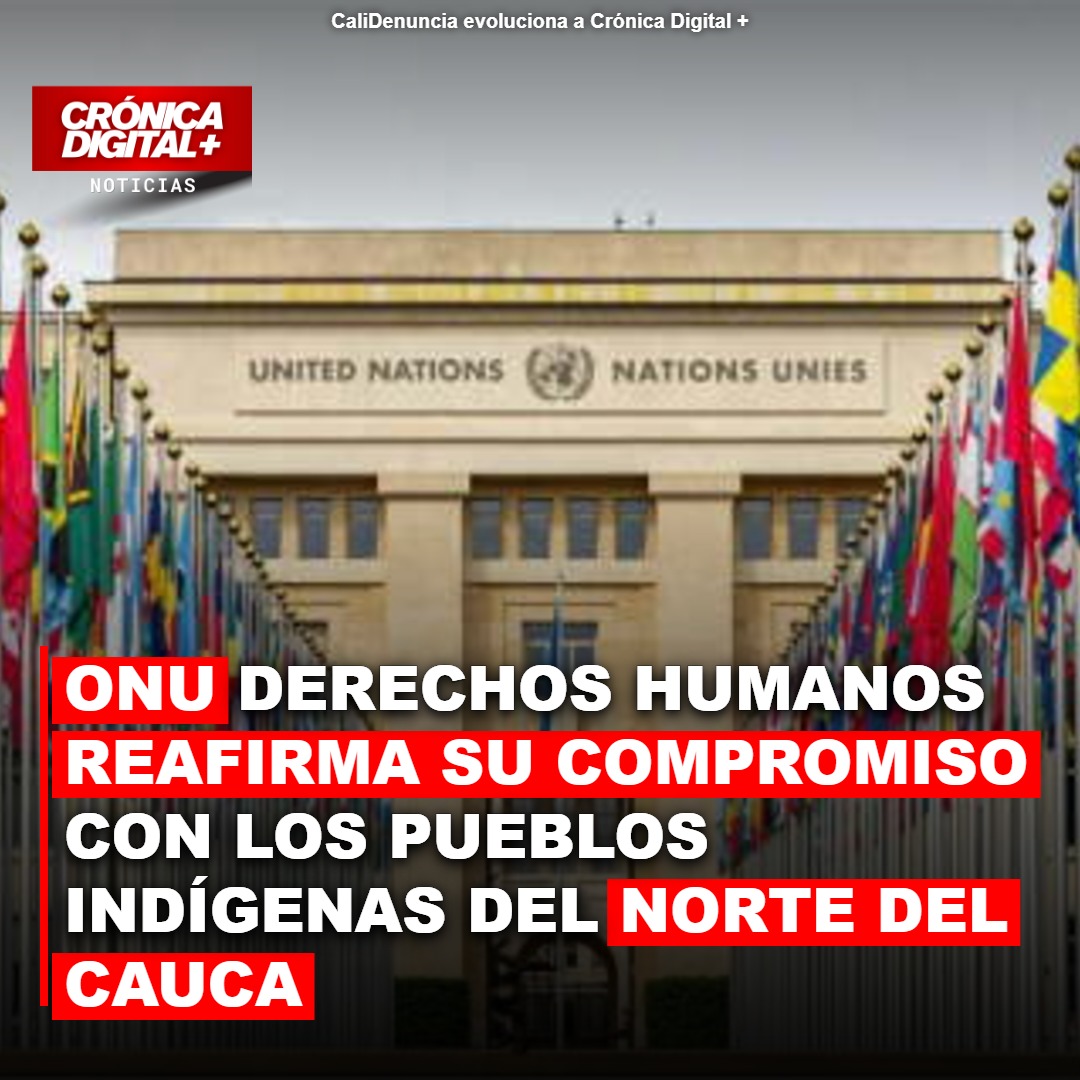 ONU Derechos Humanos reafirma su compromiso con los Pueblos Indígenas del Norte del Cauca
