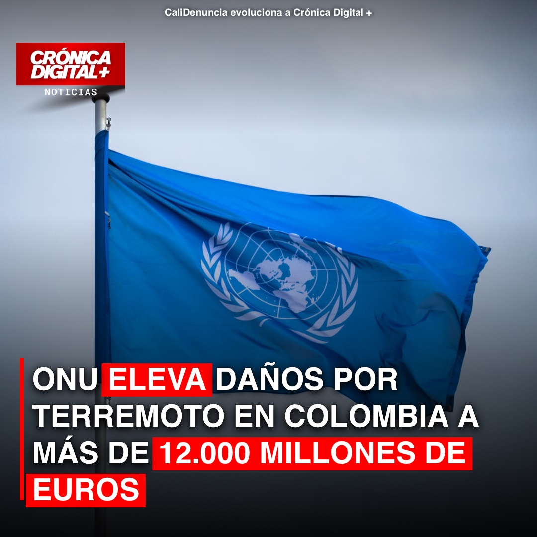 ONU Eleva Costo de Reconstrucción Sísmica en Colombia a €12.195 Millones