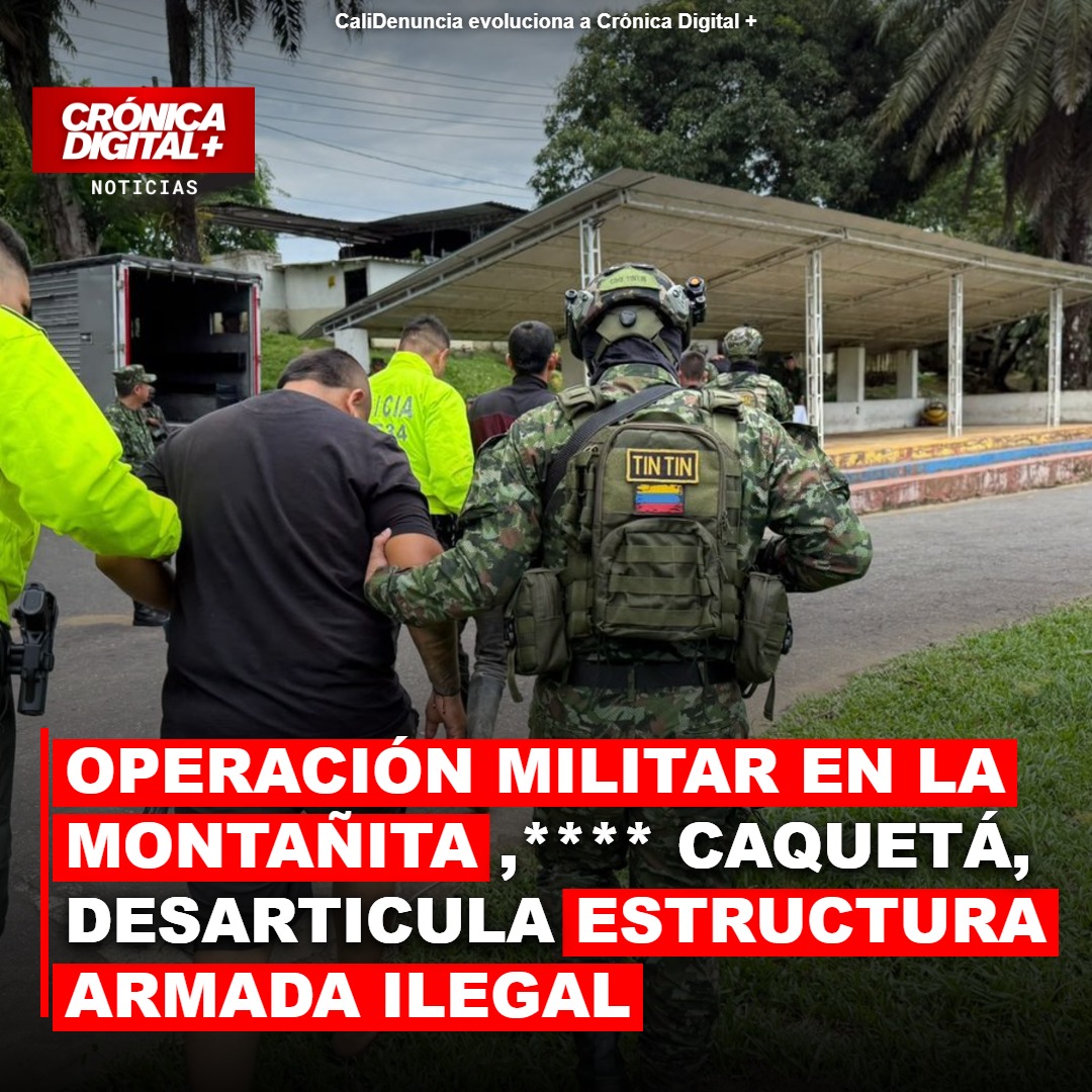 Operación militar en la Montañita, Caquetá, desarticula Estructura armada ilegal
