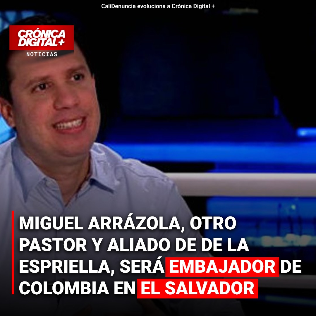 Pastor Miguel Arrázola, aliado de De la Espriella, será embajador en El Salvador