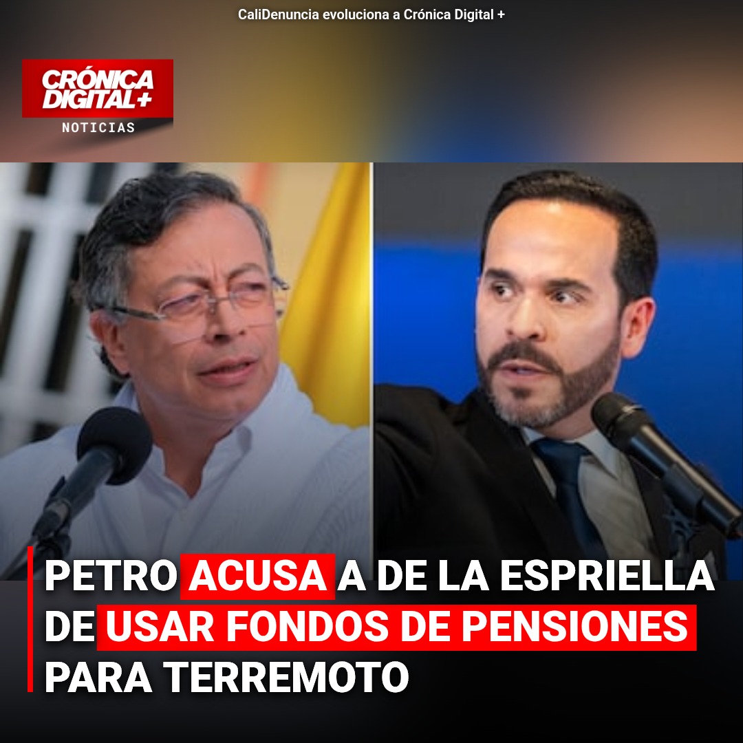 Petro acusa a De la Espriella por uso de fondos de pensiones en terremoto